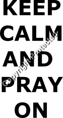 Keep Calm and Pray On Black Text